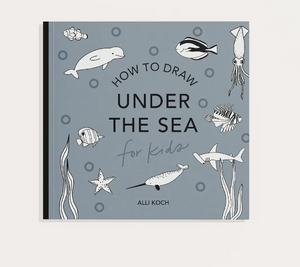 How to Draw Under the Sea for Kids by Alli Koch