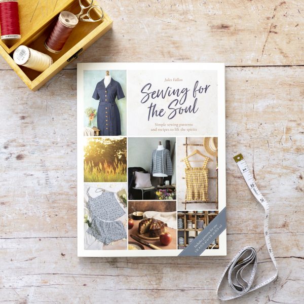 Sewing For The Soul: Simple sewing projects to lift the spirits